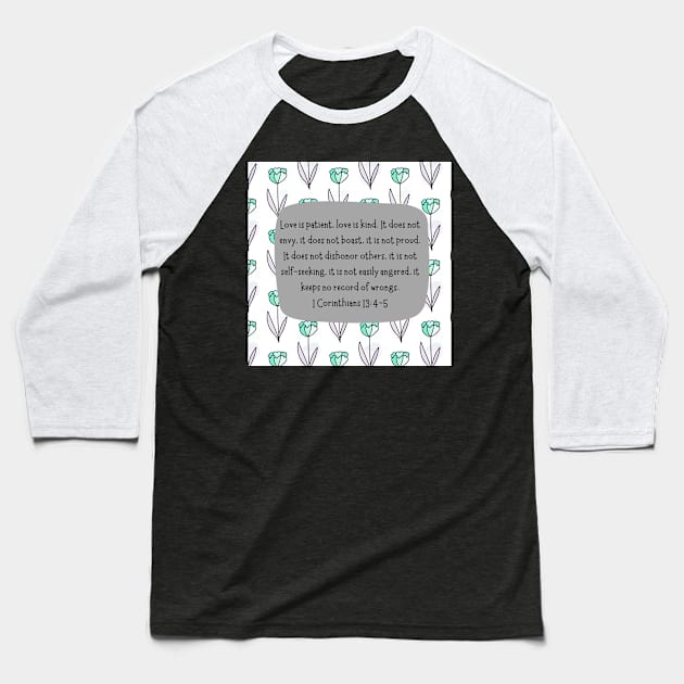 1 Corinthians 13:4-5 Love is patient, love is kind. Baseball T-Shirt by Eveline D’souza